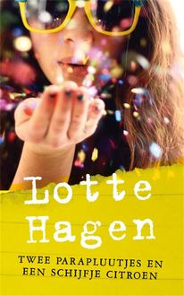 Twee parapluutjes en een schijfje citroen, Lotte Hagen