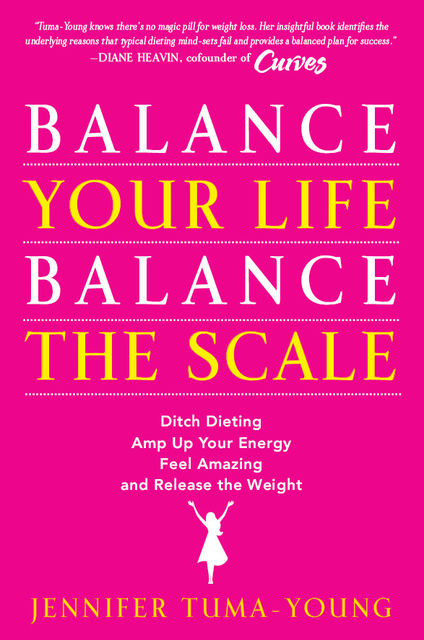Balance Your Life, Balance the Scale, Jennifer Tuma-Young