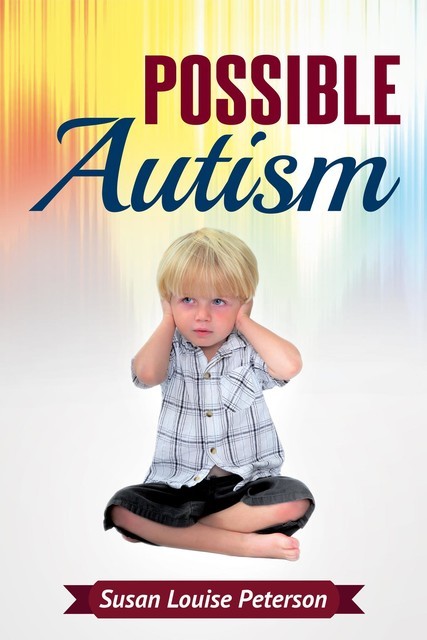 Possible Autism, Susan Louise Peterson