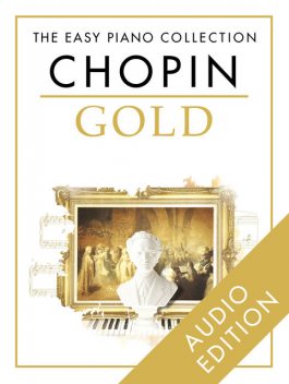 The Easy Piano Collection – Chopin Gold, Chester Music