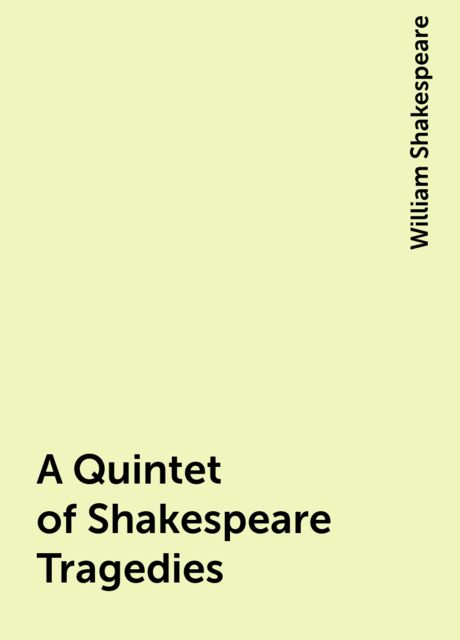 A Quintet of Shakespeare Tragedies, William Shakespeare