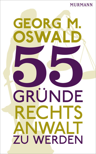 55 Gründe, Rechtsanwalt zu werden, Georg M. Oswald