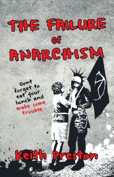 Failure of Anarchism, Keith Preston