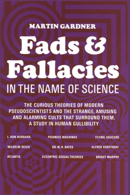 Fads and Fallacies in the Name of Science, Martin Gardner
