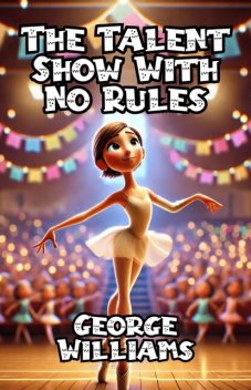 The Talent Show With No Rules, George Williams