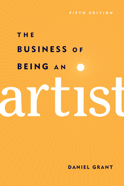 The Business of Being an Artist, Daniel Grant
