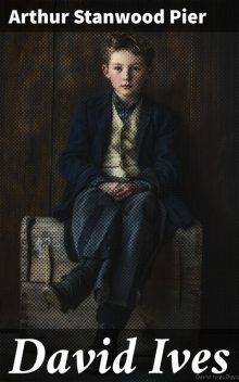 David Ives, Arthur Stanwood Pier