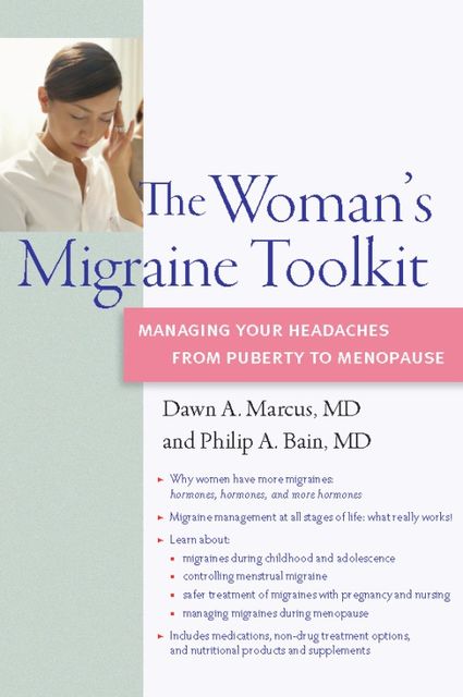 The Woman's Migraine Toolkit, Dawn A. Marcus, Philip Bain