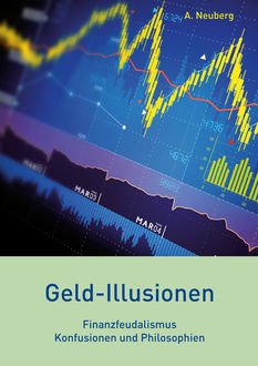 Geld-Illusionen, A. Neuberg