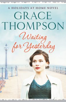 Waiting for Yesterday, Grace Thompson