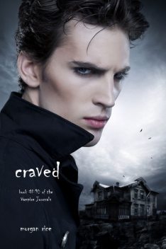 Craved (Book #10 in the Vampire Journals), Morgan Rice