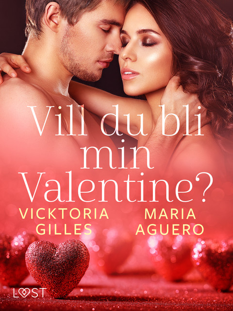 Vill du bli min Valentine? – erotisk romance, Maria Aguero, Vicktoria Gilles