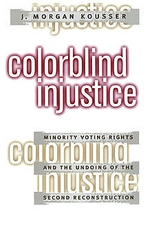 Colorblind Injustice, J. Morgan Kousser