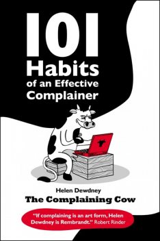 101 Habits of an Effective Complainer, Helen Dewdney