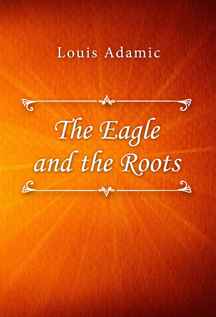 The Eagle and the Roots, Louis Adamic