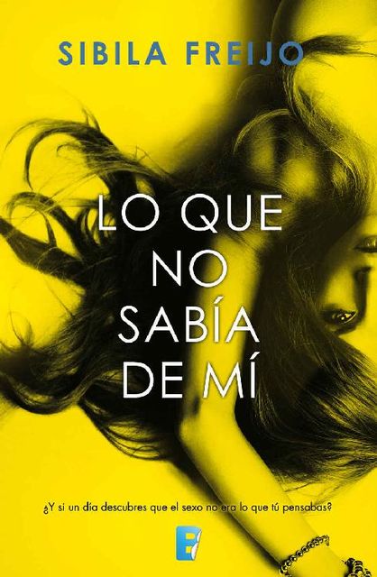 Lo que no sabía de mi (Spanish Edition), Sibila Freijo
