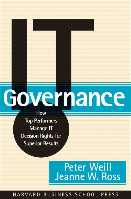IT Governance, Jeanne Ross, Peter Weill