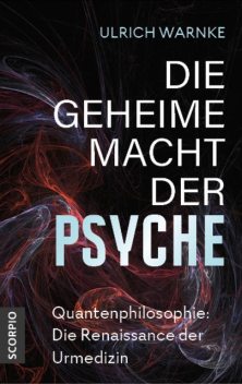 Die geheime Macht der Psyche, Ulrich Warnke