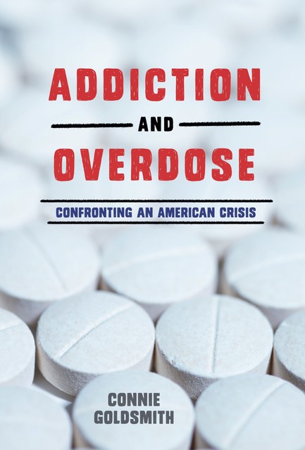 Addiction and Overdose, Connie Goldsmith