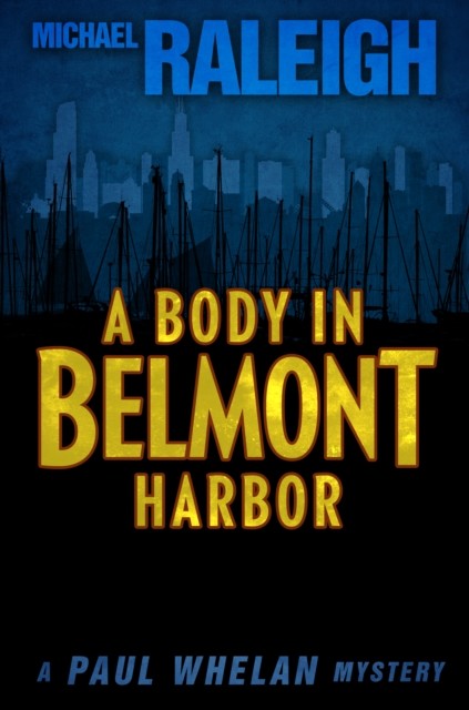 A Body in Belmont Harbor, Michael Raleigh