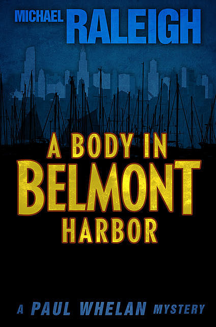 A Body in Belmont Harbor, Michael Raleigh