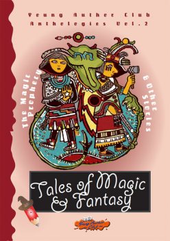 Tales of Magic & Fantasy, Wayne Ng, Krystal Soo, Joel Chuwa, Wong Zi Ling, Lee Tat Wei, Jonathan Tan, Justine Hong, Kenrick Lam
