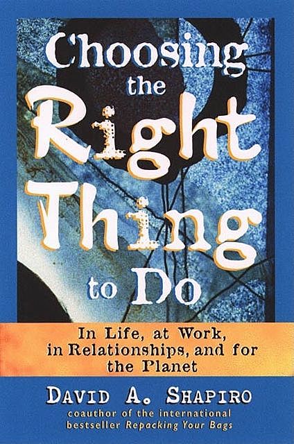 Choosing the Right Thing to Do, David Shapiro
