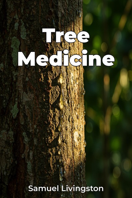 Tree Medicine, Samuel Livingston