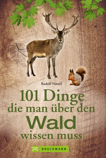 101 Dinge, die man über den Wald wissen muss, Rudolf Nützel