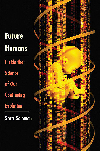 Future Humans, Scott Solomon