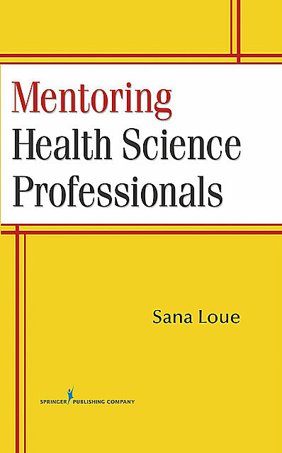 Mentoring Health Science Professionals, MPH, JD, Sana Loue