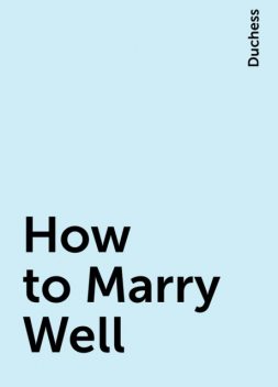 How to Marry Well, Duchess