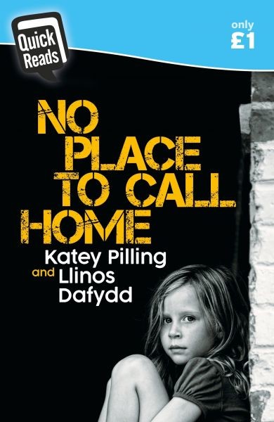 Quick Reads: No Place to Call Home, Llinos Dafydd, Katey Pilling