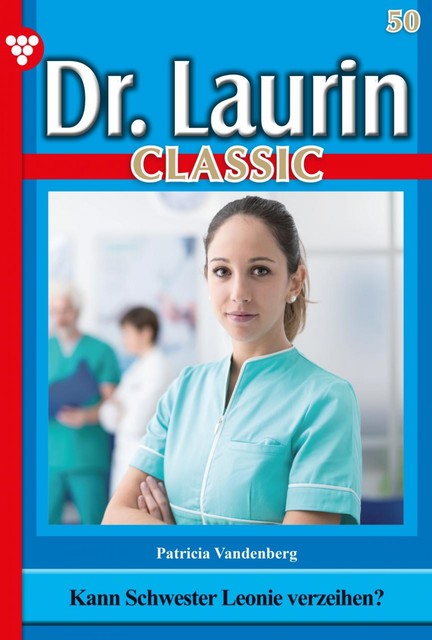 Dr. Laurin Classic 50 – Arztroman, Patricia Vandenberg