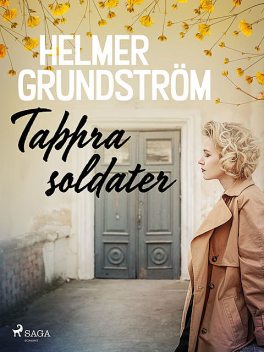 Tappra soldater, Helmer Grundström