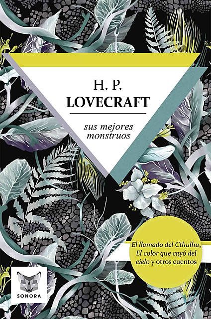 H.P. Lovecraft, sus mejores monstruos: El llamado del Cthulhu y El color que cayó del cielo y otros cuentos, Howard Philips Lovecraft