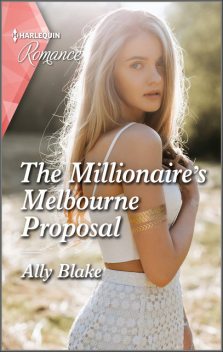 The Millionaire's Melbourne Proposal, Ally Blake