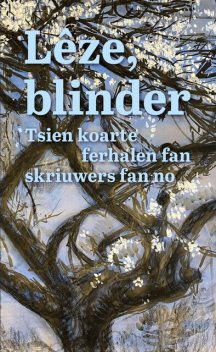 Lêze, blinder, Goffe Jensma, Doeke Sijens, Bouke Oldenhof, Douwe Kootstra, Janneke Spoelstra, Jetske Bilker, Klaas van der Hoek, Marijke de Boer, Wieke de Haan, Ytsje Hettinga