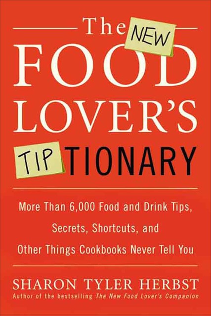 The New Food Lover's Tiptionary, Sharon T. Herbst