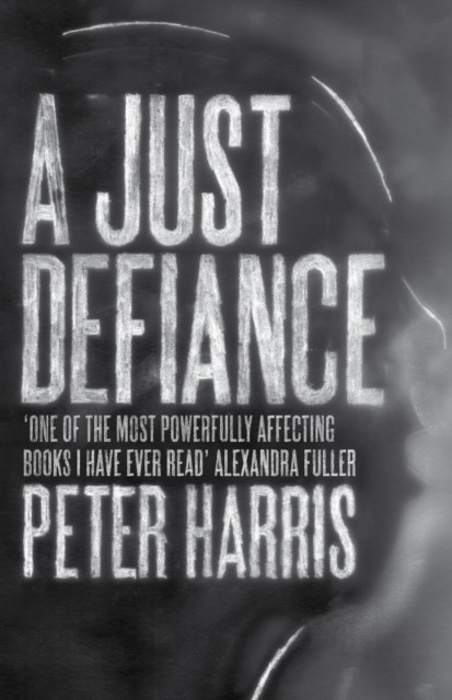 A Just Defiance, Peter Harris