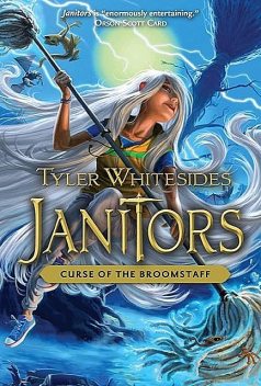 [Janitors 03] Curse of the Broomstaff, Tyler Whitesides