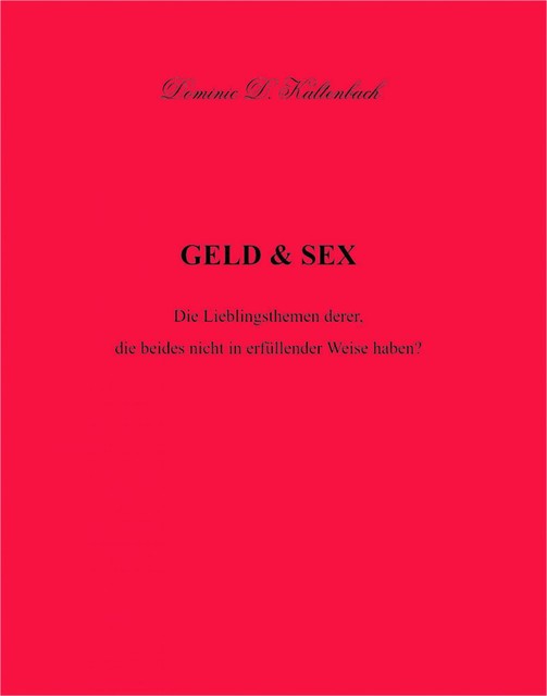 GELD & SEX, Dominic D. Kaltenbach