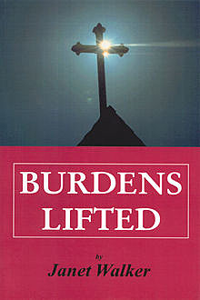 Burdens Lifted, Janet Walker