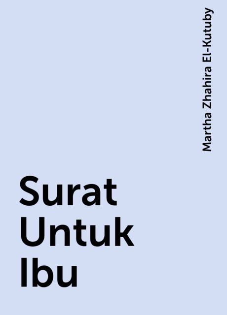 Surat Untuk Ibu, Martha Zhahira El-Kutuby