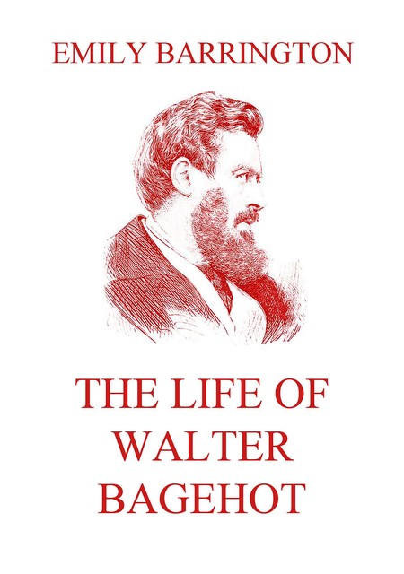 The Life of Walter Bagehot, Emily Barrington