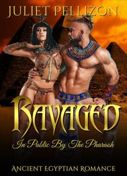 Ravaged In Public By The Pharaoh, Juliet Pellizon