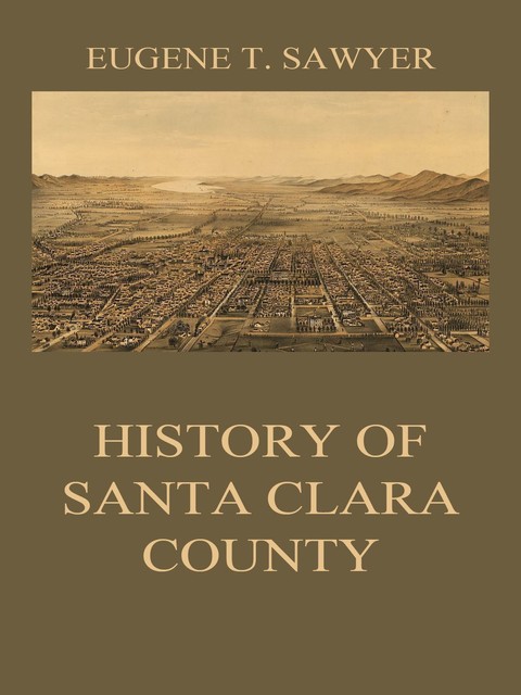 History of Santa Clara County, Eugene T. Sawyer