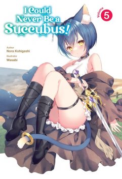 I Could Never Be a Succubus! Volume 5, Kohigashi Nora