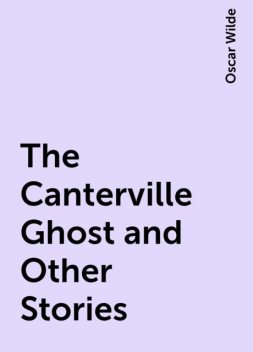 The Canterville Ghost and Other Stories, Oscar Wilde