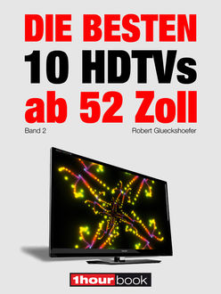 Die besten 10 HDTVs ab 52 Zoll (Band 2), Robert Glueckshoefer